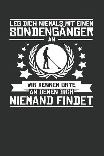 Leg Dich Niemals Mit Einem Sondengänger an Wir Kennen Orte an Denen Dich Niemand Findet