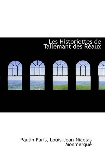 Les Historiettes de Tallemant Des R Aux: (French)