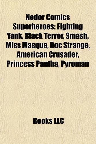 Nedor Comics Superheroes: Fighting Yank, Black Terror, Smash, Miss Masque, Doc Strange, American Crusader, Princess Pantha, Pyroman(English)