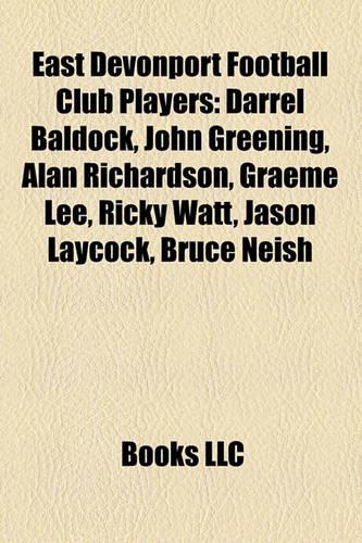 East Devonport Football Club Players: Darrel Baldock, John Greening, Alan Richardson, Graeme Lee, Ricky Watt, Jason Laycock, Bruce Neish(English)