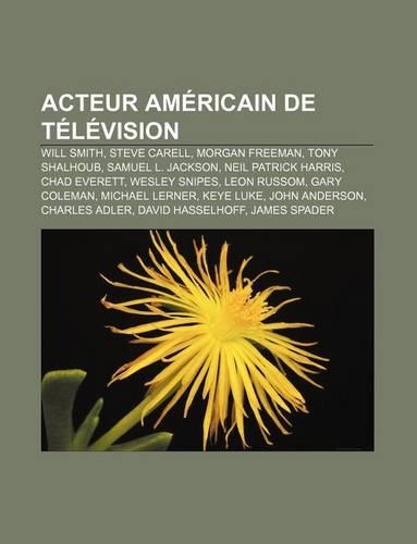 Acteur Americain de Television: Will Smith, Steve Carell, Morgan Freeman, Tony Shalhoub, Samuel L. Jackson, Neil Patrick Harris, Chad Everett(French)