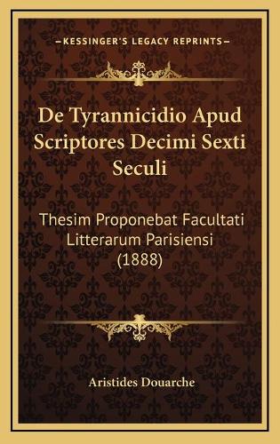 De Tyrannicidio Apud Scriptores Decimi Sexti Seculi