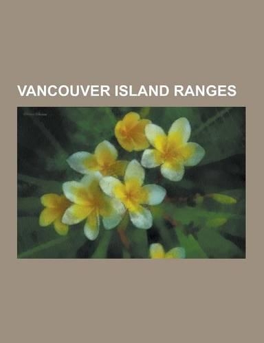 Vancouver Island Ranges: Alexandra Peak, Argus Mountain, Beaufort Range, Big Baldy Mountain (Vancouver Island, British Columbia), Big Den Mount(English)