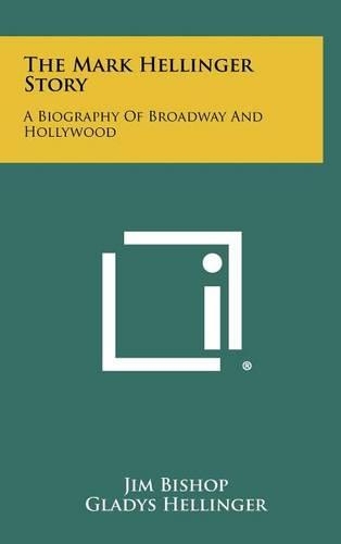 The Mark Hellinger Story: A Biography Of Broadway And Hollywood(English)