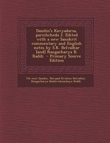 Dandin's Kavyadarsa, Parichcheda 2. Edited with a New Sanskrit Commentary and English Notes by S.K. Belvalkar [And] Rangacharya B. Raddi - Primary Source Edition