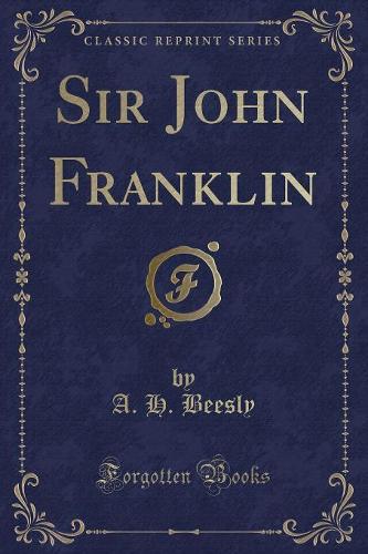 Sir John Franklin (Classic Reprint)