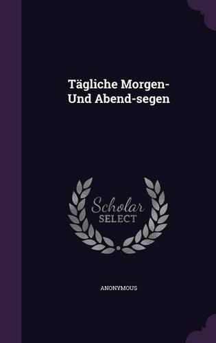 Tägliche Morgen- Und Abend-segen