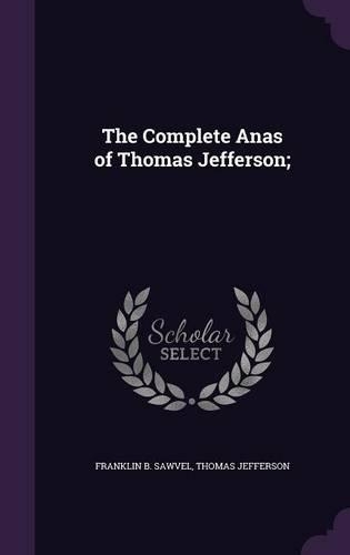 The Complete Anas of Thomas Jefferson;