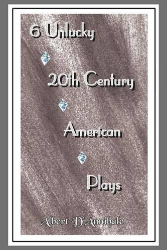 6 Unlucky 20th Century American Plays: (English)