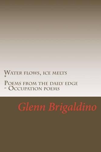 Water flows, ice melts: Poems from the daily edge(English)