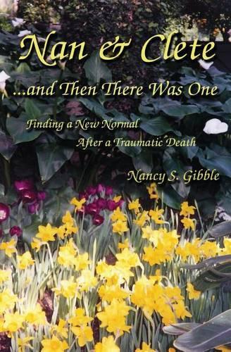 Nan & Clete . . . and Then There Was One: Finding a New Normal After a Traumatic Death(English)