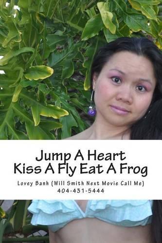 Jump a Heart Kiss a Fly Eat a Frog