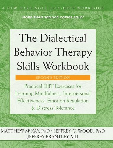 The Dialectical Behavior Therapy Skills Workbook