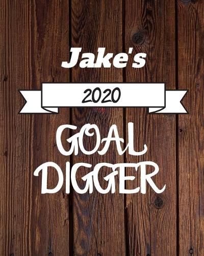 Jake's 2020 Goal Digger: 2020 New Year Planner Goal Journal Gift for Jake / Notebook / Diary / Unique Greeting Card Alternative