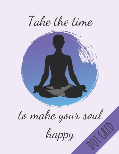 Take The Time To Make Your Soul Happy Dot Grid