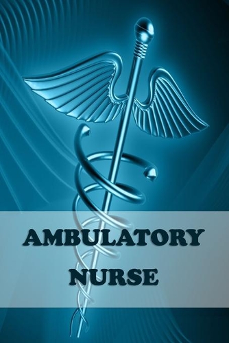 Ambulatory Nurse: 2020 Weekly planner Personalized for Women or Men, Personalized Gift - Perfect for anyone working in the Medical Industry. Doctors, Nurses, Med Scho