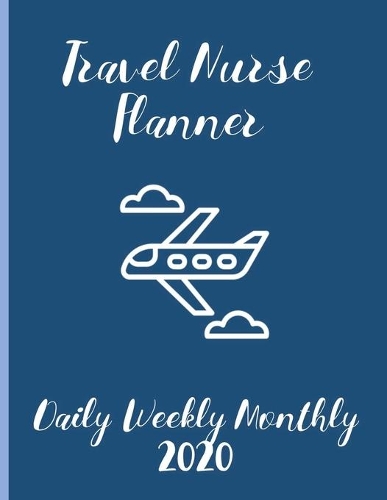 Travel Nurse Planner Daily Weekly Monthly 2020