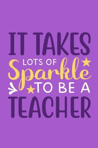 It Takes Lots Of Sparkle To Be A Teacher