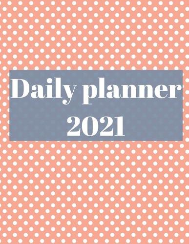 2021 Daily Planner: 12 Month Organizer, Agenda for 365 Days