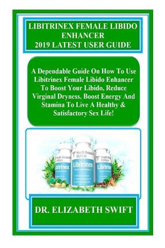 Libitrinex Female Libido Enhancer 2019 Latest User Guide