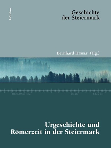 Urgeschichte Und R�merzeit in Der Steiermark