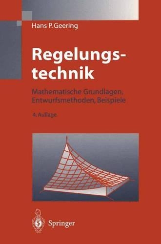 Regelungstechnik: Mathematische Grundlagen, Entwurfsmethoden, Beispiele(German)