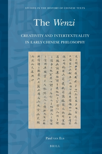 The Wenzi: Creativity and Intertextuality in Early Chinese Philosophy(9 Studies in the History of Chinese Texts)