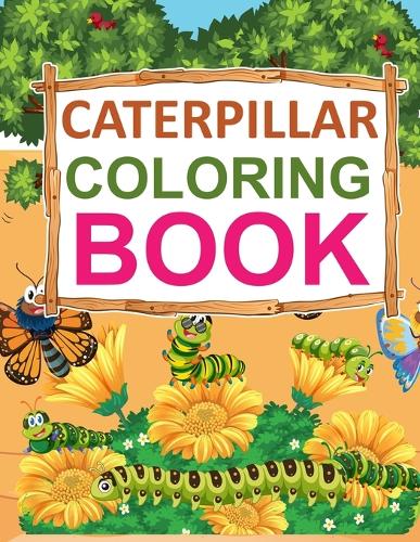 Caterpillar coloring book: Caterpillar Coloring Book For Kids
