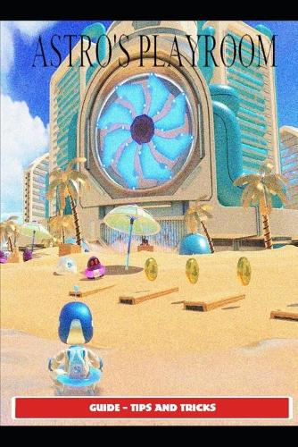 Astro's Playroom Guide - Tips and