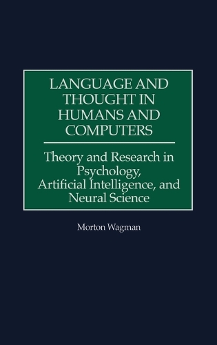 Language and Thought in Humans and Computers: Theory and Research in Psychology, Artificial Intelligence, and Neural Science(Science, Series A; 11)