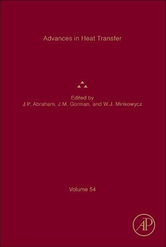 Advances in Heat Transfer: Volume 54(Volume 54 Advances in Heat Transfer)
