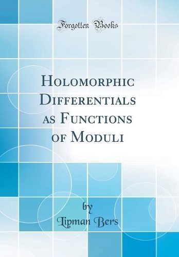 Holomorphic Differentials as Functions of Moduli (Classic Reprint)