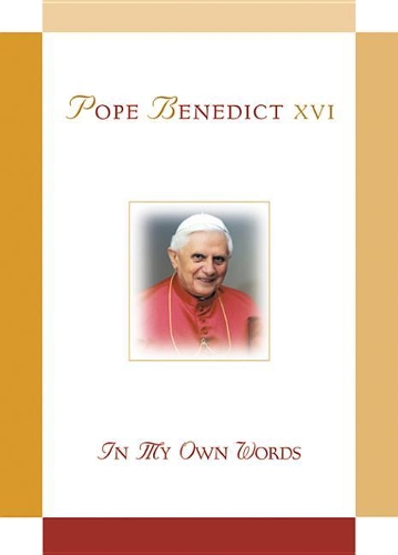 Pope Benedict XVI: In My Own Words