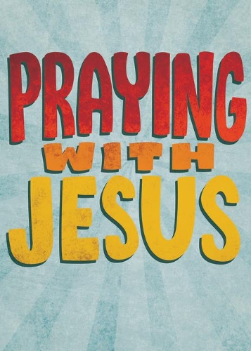 Praying with Jesus