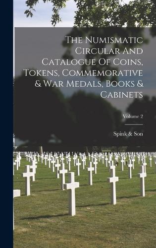 The Numismatic Circular And Catalogue Of Coins, Tokens, Commemorative & War Medals, Books & Cabinets; Volume 2