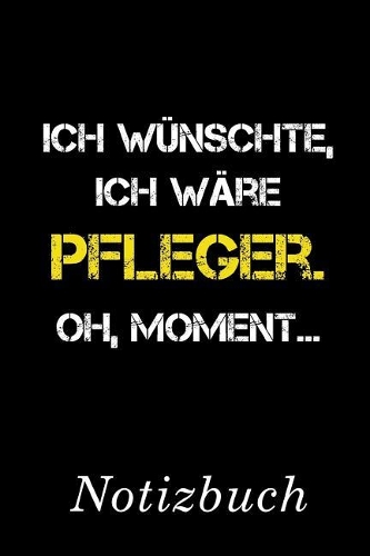 Ich Wünschte Ich Wäre Pfleger Oh Moment Notizbuch