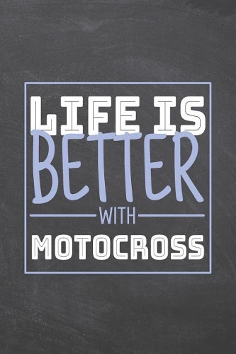 Life is Better with Motocross: Motocross Notebook, Planner or Journal Size 6 x 9 110 Dot Grid Pages Office Equipment, Supplies Funny Motocross Gift Idea for Christmas or Birthday