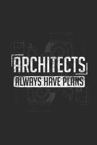 Architects Always Have Plans: Graph Paper Notebook / Journal (6" X 9" - 5 Squares per inch - 120 Pages) - Gift Idea For Architect and Interior Designer
