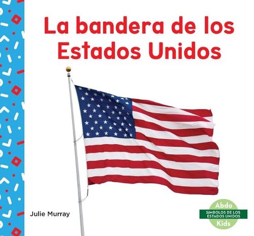 La Bandera De Los Estados Unidos/ Us Flag