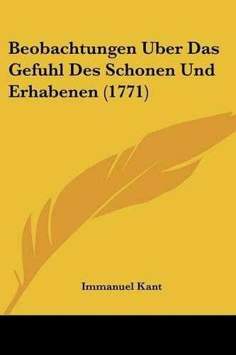 Beobachtungen Uber Das Gefuhl Des Schonen Und Erhabenen (1771): (English)