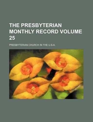 The Presbyterian Monthly Record Volume 25