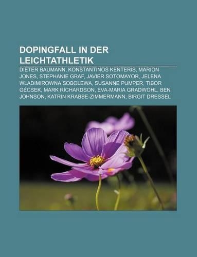 Dopingfall in Der Leichtathletik: Dieter Baumann, Konstantinos Kenteris, Marion Jones, Stephanie Graf, Javier Sotomayor(German)