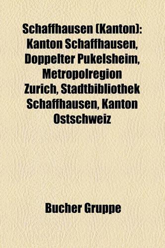 Schaffhausen (Kanton): Kanton Schaffhausen, Doppelter Pukelsheim, Metropolregion Z Rich, Stadtbibliothek Schaffhausen, Kanton Ostschweiz(German)