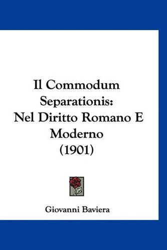 Il Commodum Separationis: Nel Diritto Romano E Moderno (1901)