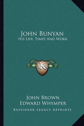 John Bunyan: His Life, Times And Work(English)