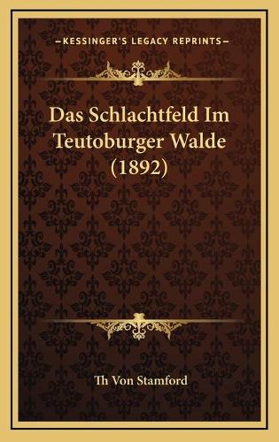 Das Schlachtfeld Im Teutoburger Walde (1892): (German)
