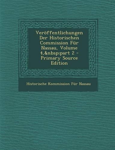 Veroffentlichungen Der Historischen Commission Fur Nassau, Volume 4, Part 2