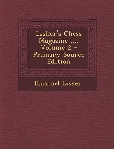Lasker's Chess Magazine ..., Volume 2