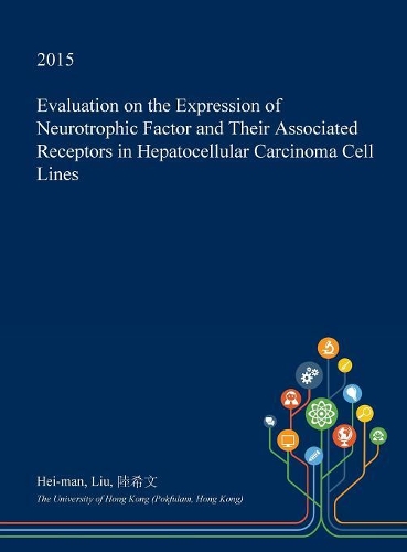 Evaluation on the Expression of Neurotrophic Factor and Their Associated Receptors in Hepatocellular Carcinoma Cell Lines: (English)