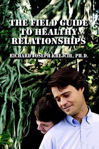The Field Guide to Healthy Relationships: (English)